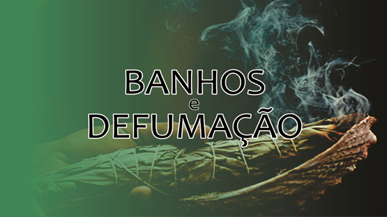 BANHOS e DEFUMAÇÕES